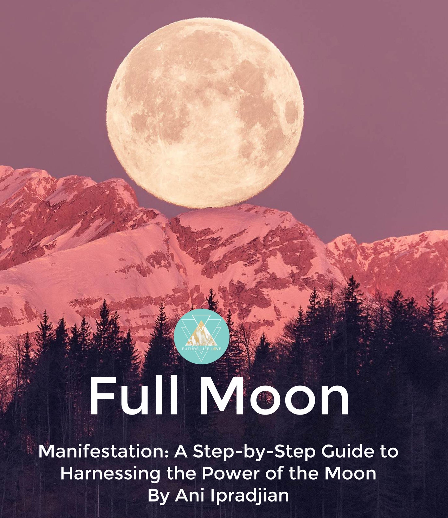 Full Moon Manifestation: A Step by Step Guide to Harnessing the Power of the Moon Free Download